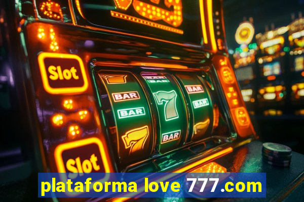 plataforma love 777.com